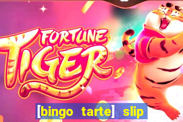 [bingo tarte] slip & stop